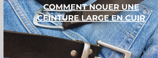 Comment Nouer une Ceinture Large en Cuir