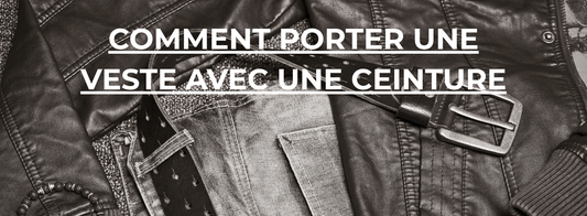 Comment Porter une Veste avec une Ceinture
