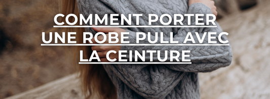 comment porter une robe pull avec ceinture