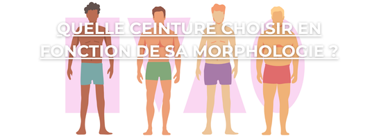 Quelle ceinture choisir en fonction de sa morphologie ?