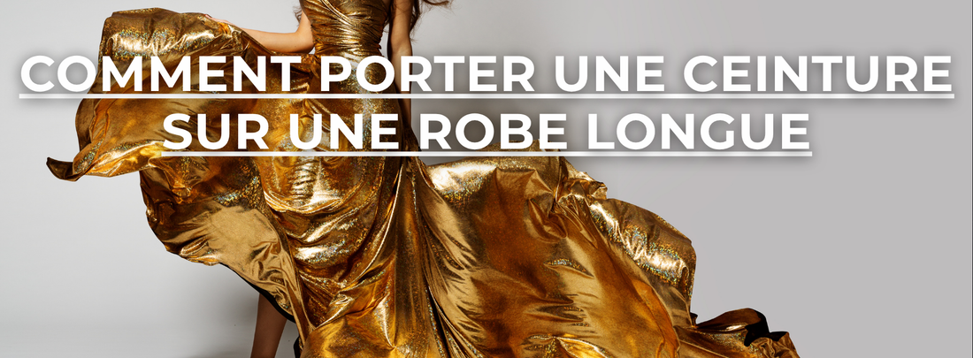 comment porter une ceinture sur une robe longue
