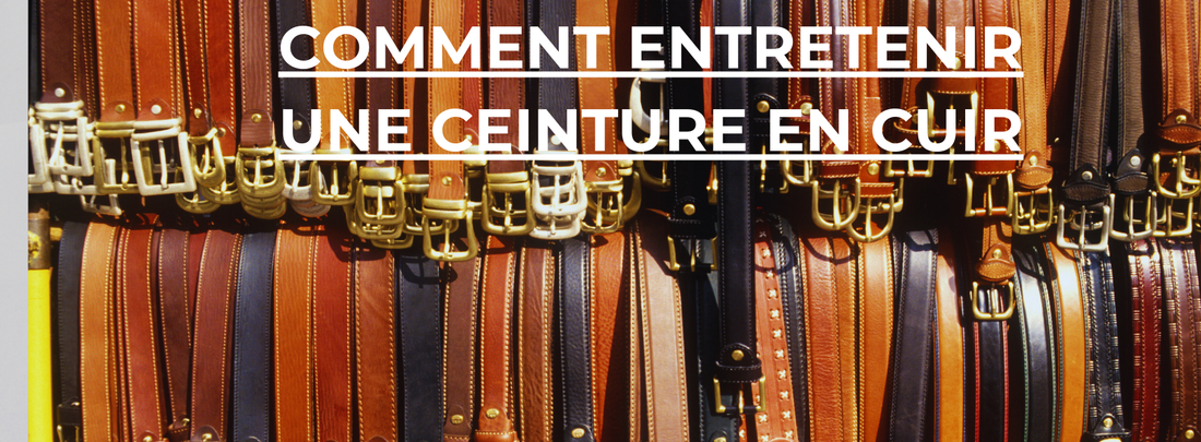Comment Entretenir une Ceinture en Cuir